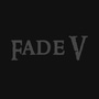 Fade V